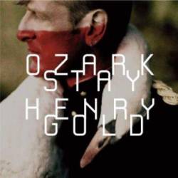 Ozark Henry : Stay Gold